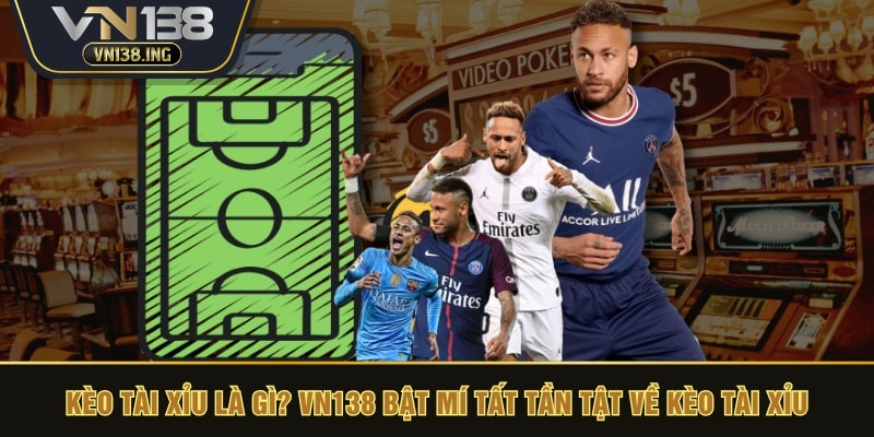 kèo tài xỉu là gì